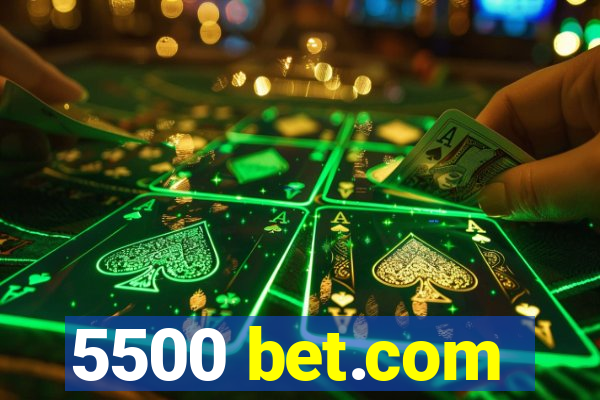 5500 bet.com